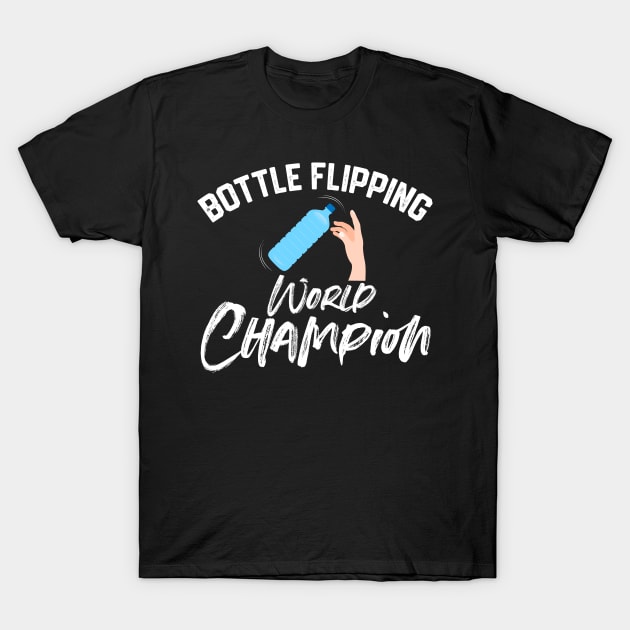 Bottle Flipping World Champion T-Shirt by PixelArt